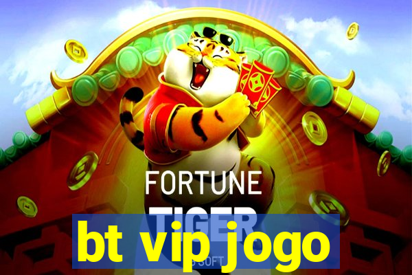 bt vip jogo